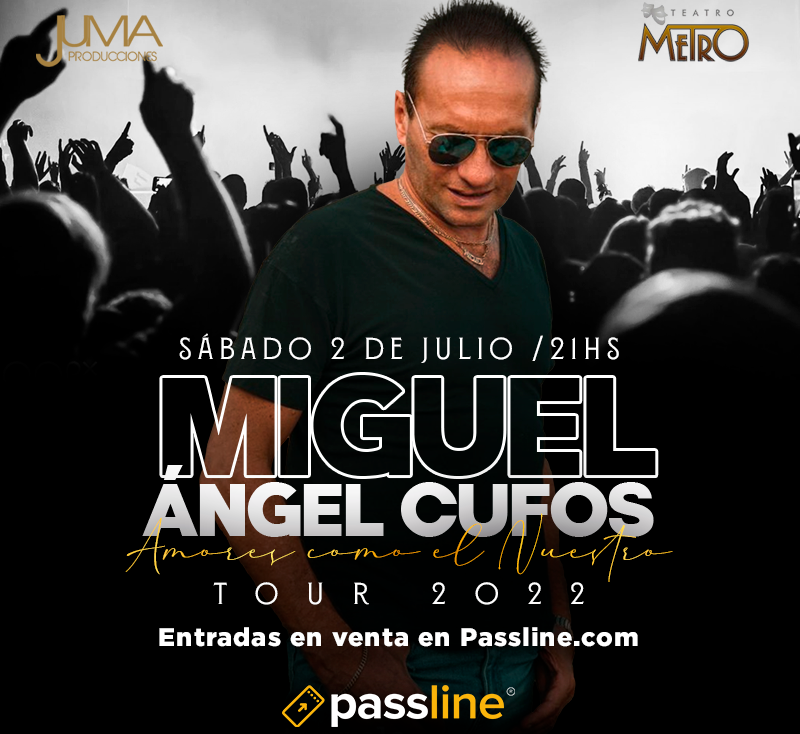 MIGUEL ANGEL CUFOS TOUR 2022 AMORES COMO EL NUESTRO REPROGRAMADO 30 DE OCTUBRE